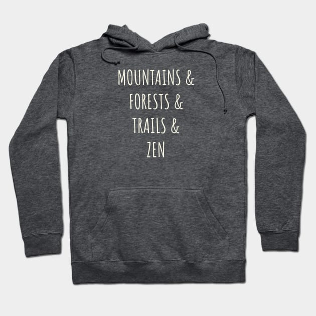 Mountains, Forests, Trails, & Zen Hoodie by yugenrunner